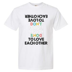 Don't Forget To Love Each Other Motivational Quote Positive Saying Garment-Dyed Heavyweight T-Shirt