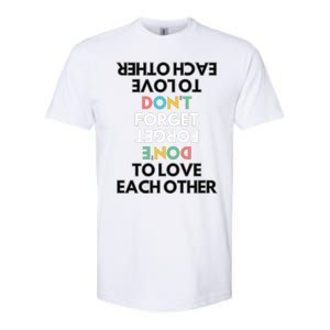 Don't Forget To Love Each Other Motivational Quote Positive Saying Softstyle CVC T-Shirt