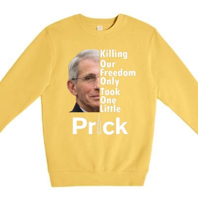 Dr Fauci Vaccine Killing Our Freedom Only Took One Little Prick Premium Crewneck Sweatshirt