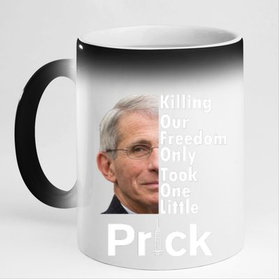 Dr Fauci Vaccine Killing Our Freedom Only Took One Little Prick 11oz Black Color Changing Mug