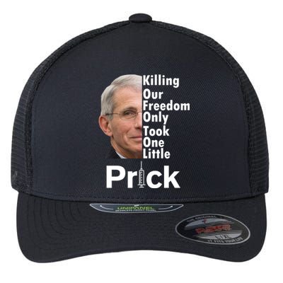 Dr Fauci Vaccine Killing Our Freedom Only Took One Little Prick Flexfit Unipanel Trucker Cap