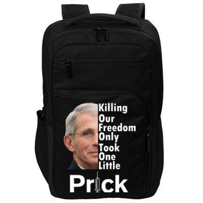 Dr Fauci Vaccine Killing Our Freedom Only Took One Little Prick Impact Tech Backpack