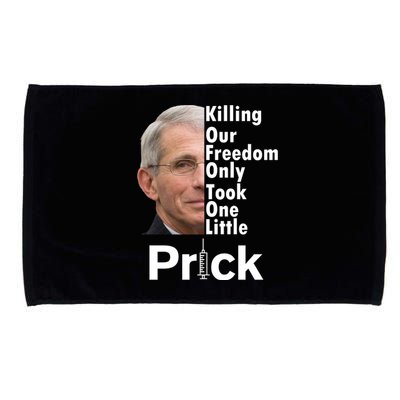 Dr Fauci Vaccine Killing Our Freedom Only Took One Little Prick Microfiber Hand Towel