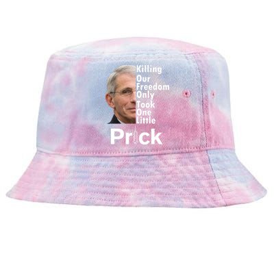 Dr Fauci Vaccine Killing Our Freedom Only Took One Little Prick Tie-Dyed Bucket Hat