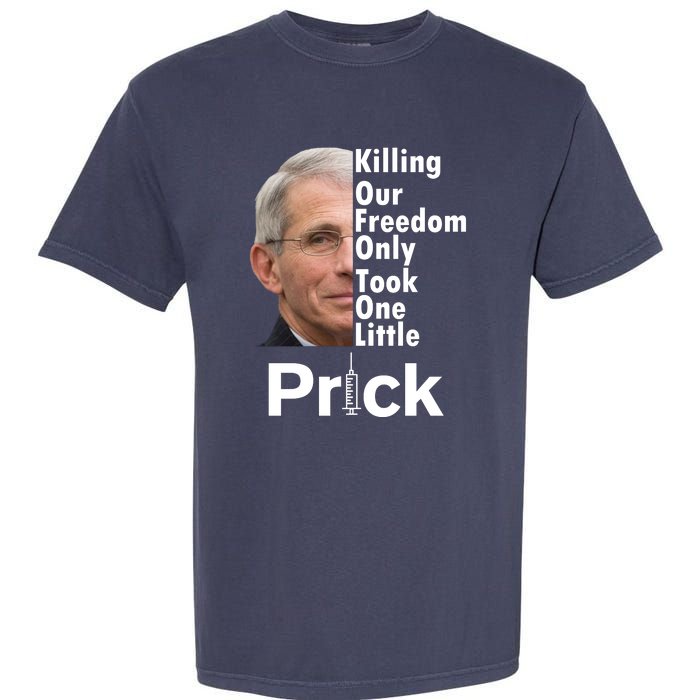 Dr Fauci Vaccine Killing Our Freedom Only Took One Little Prick Garment-Dyed Heavyweight T-Shirt