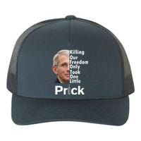 Dr Fauci Vaccine Killing Our Freedom Only Took One Little Prick Yupoong Adult 5-Panel Trucker Hat