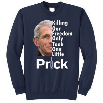 Dr Fauci Vaccine Killing Our Freedom Only Took One Little Prick Sweatshirt