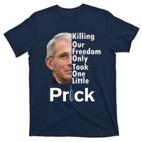 Dr Fauci Vaccine Killing Our Freedom Only Took One Little Prick T-Shirt