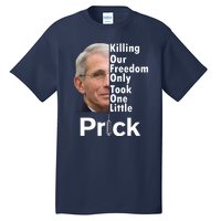 Dr Fauci Vaccine Killing Our Freedom Only Took One Little Prick Tall T-Shirt