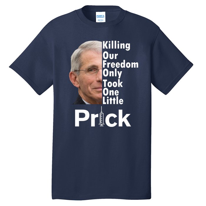 Dr Fauci Vaccine Killing Our Freedom Only Took One Little Prick Tall T-Shirt