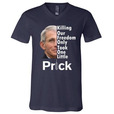 Dr Fauci Vaccine Killing Our Freedom Only Took One Little Prick V-Neck T-Shirt