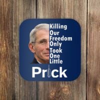 Dr Fauci Vaccine Killing Our Freedom Only Took One Little Prick Coaster