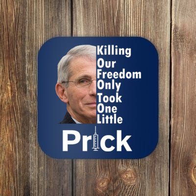 Dr Fauci Vaccine Killing Our Freedom Only Took One Little Prick Coaster