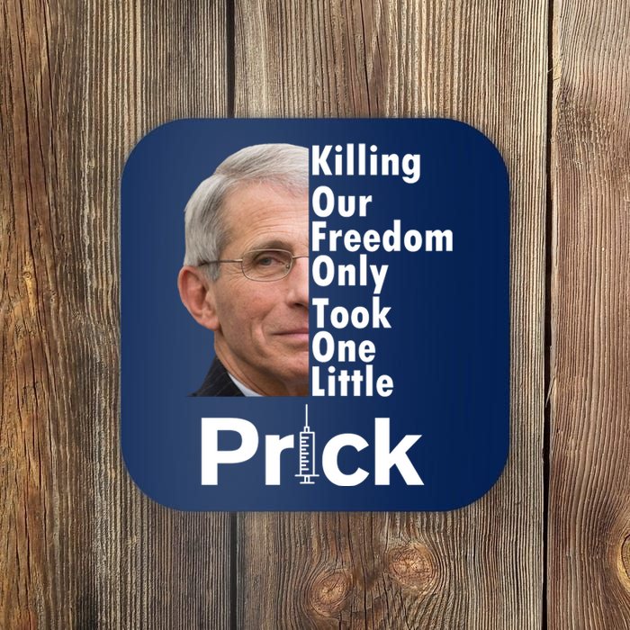 Dr Fauci Vaccine Killing Our Freedom Only Took One Little Prick Coaster