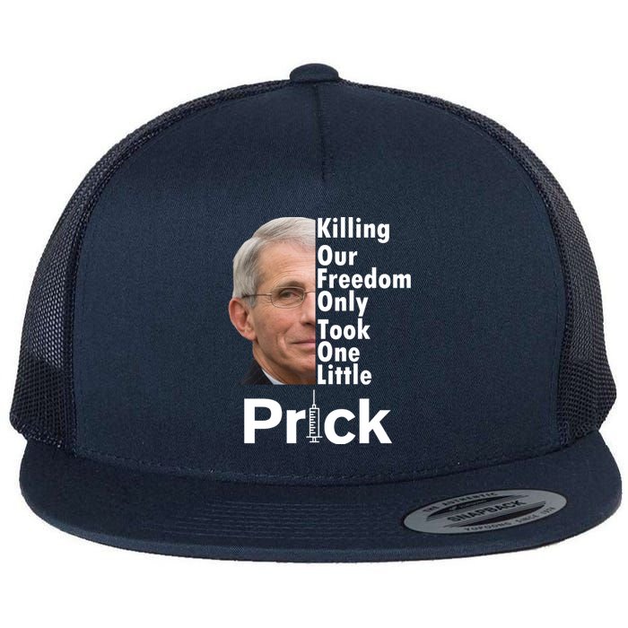 Dr Fauci Vaccine Killing Our Freedom Only Took One Little Prick Flat Bill Trucker Hat