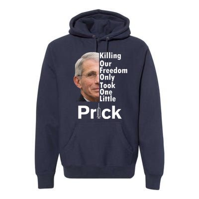 Dr Fauci Vaccine Killing Our Freedom Only Took One Little Prick Premium Hoodie