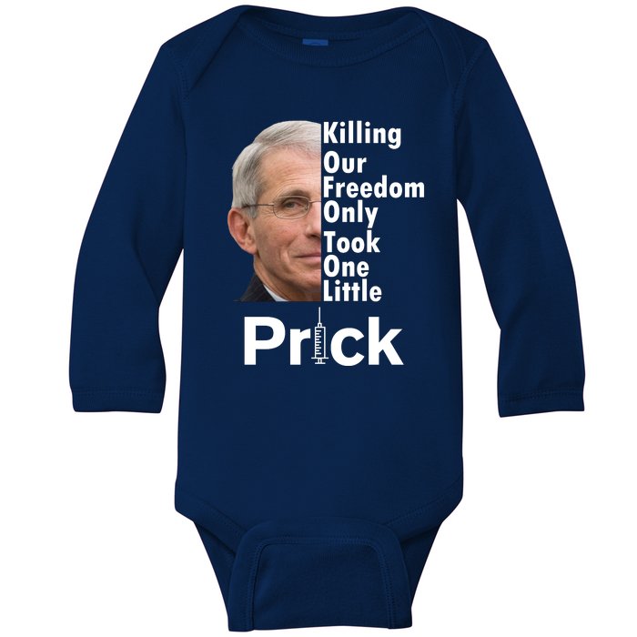 Dr Fauci Vaccine Killing Our Freedom Only Took One Little Prick Baby Long Sleeve Bodysuit