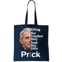 Dr Fauci Vaccine Killing Our Freedom Only Took One Little Prick Tote Bag