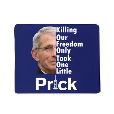 Dr Fauci Vaccine Killing Our Freedom Only Took One Little Prick Mousepad