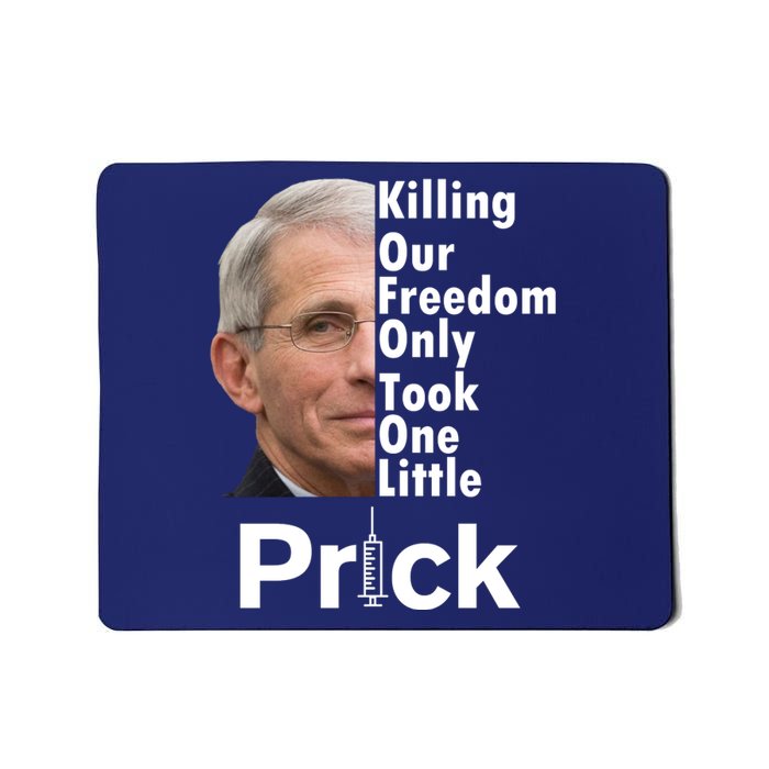 Dr Fauci Vaccine Killing Our Freedom Only Took One Little Prick Mousepad