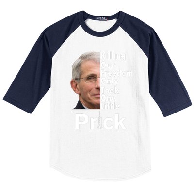 Dr Fauci Vaccine Killing Our Freedom Only Took One Little Prick Baseball Sleeve Shirt