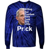 Dr Fauci Vaccine Killing Our Freedom Only Took One Little Prick Tie-Dye Long Sleeve Shirt