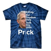 Dr Fauci Vaccine Killing Our Freedom Only Took One Little Prick Tie-Dye T-Shirt