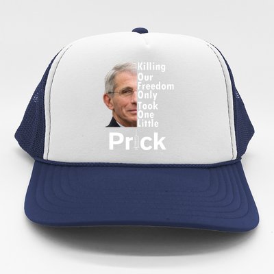 Dr Fauci Vaccine Killing Our Freedom Only Took One Little Prick Trucker Hat