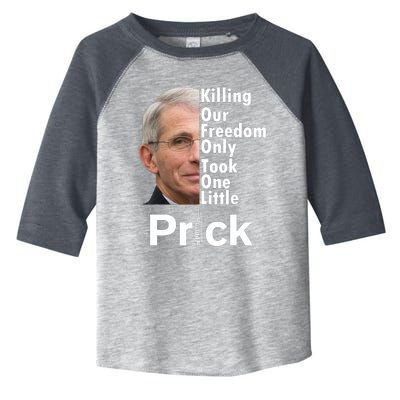 Dr Fauci Vaccine Killing Our Freedom Only Took One Little Prick Toddler Fine Jersey T-Shirt