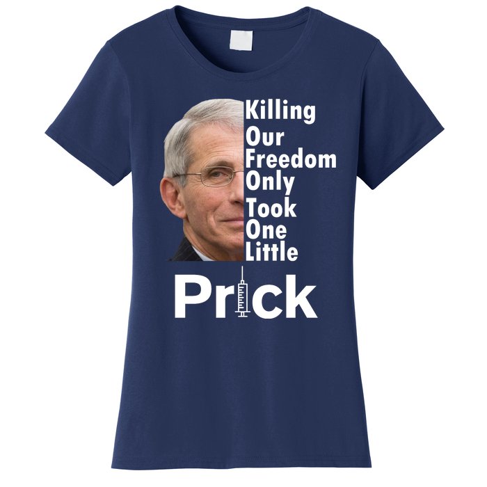 Dr Fauci Vaccine Killing Our Freedom Only Took One Little Prick Women's T-Shirt