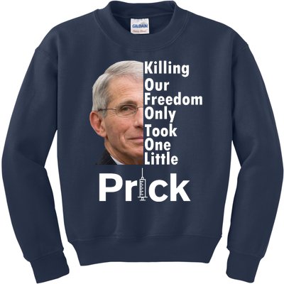 Dr Fauci Vaccine Killing Our Freedom Only Took One Little Prick Kids Sweatshirt