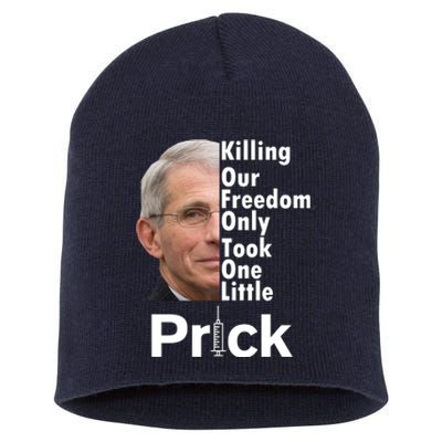 Dr Fauci Vaccine Killing Our Freedom Only Took One Little Prick Short Acrylic Beanie