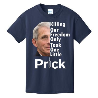 Dr Fauci Vaccine Killing Our Freedom Only Took One Little Prick Kids T-Shirt