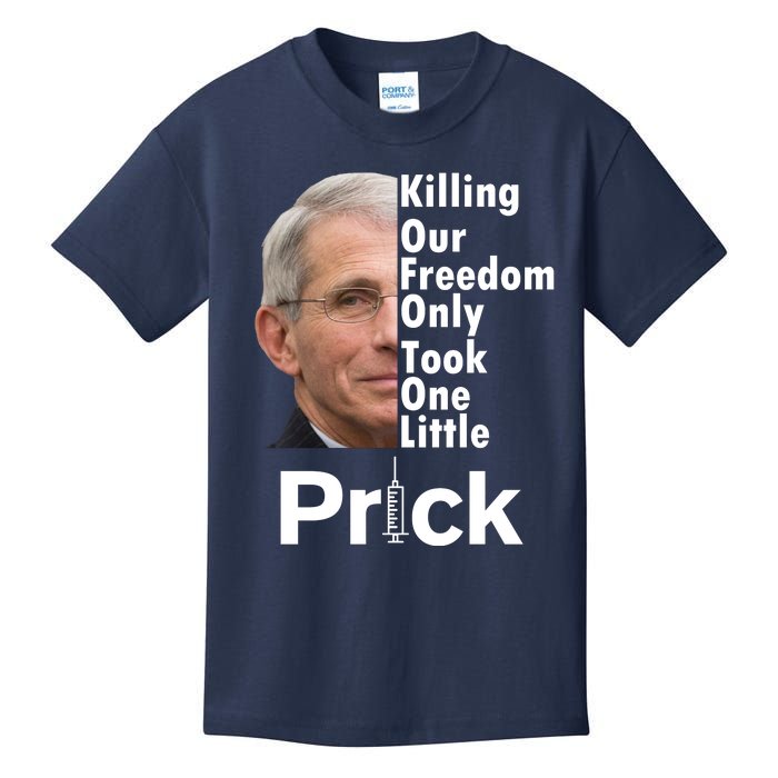 Dr Fauci Vaccine Killing Our Freedom Only Took One Little Prick Kids T-Shirt