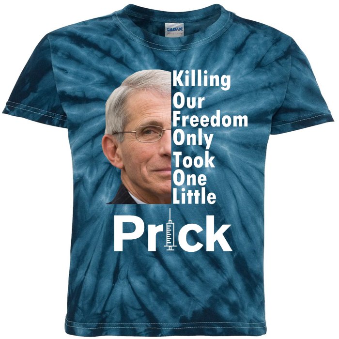 Dr Fauci Vaccine Killing Our Freedom Only Took One Little Prick Kids Tie-Dye T-Shirt