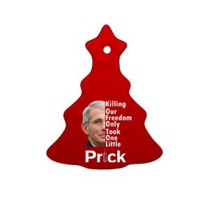 Dr Fauci Vaccine Killing Our Freedom Only Took One Little Prick Ceramic Tree Ornament