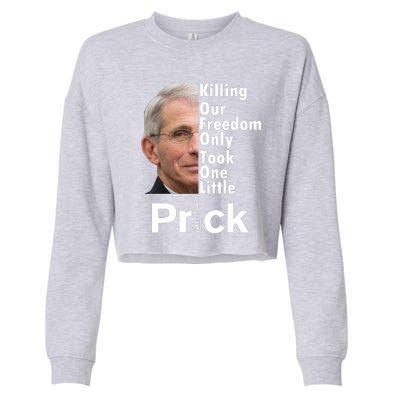 Dr Fauci Vaccine Killing Our Freedom Only Took One Little Prick Cropped Pullover Crew