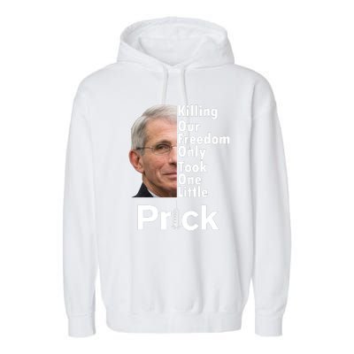 Dr Fauci Vaccine Killing Our Freedom Only Took One Little Prick Garment-Dyed Fleece Hoodie