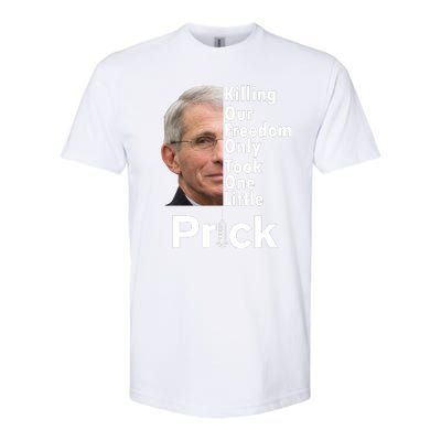 Dr Fauci Vaccine Killing Our Freedom Only Took One Little Prick Softstyle CVC T-Shirt