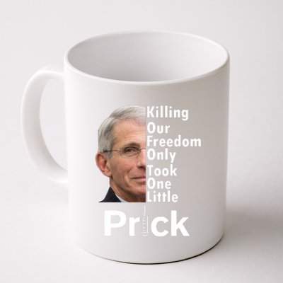 Dr Fauci Vaccine Killing Our Freedom Only Took One Little Prick Coffee Mug