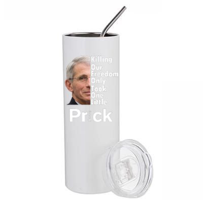 Dr Fauci Vaccine Killing Our Freedom Only Took One Little Prick Stainless Steel Tumbler