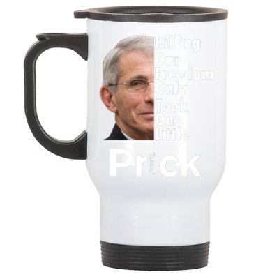 Dr Fauci Vaccine Killing Our Freedom Only Took One Little Prick Stainless Steel Travel Mug