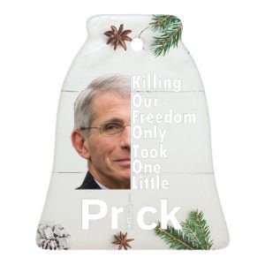 Dr Fauci Vaccine Killing Our Freedom Only Took One Little Prick Ceramic Bell Ornament