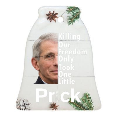 Dr Fauci Vaccine Killing Our Freedom Only Took One Little Prick Ceramic Bell Ornament