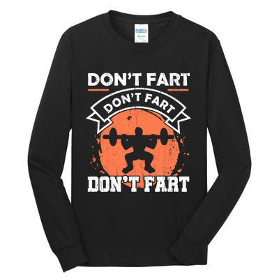 Dont Fart Workout Gift For A Fitness Gym Weight Squats Fan Tall Long Sleeve T-Shirt