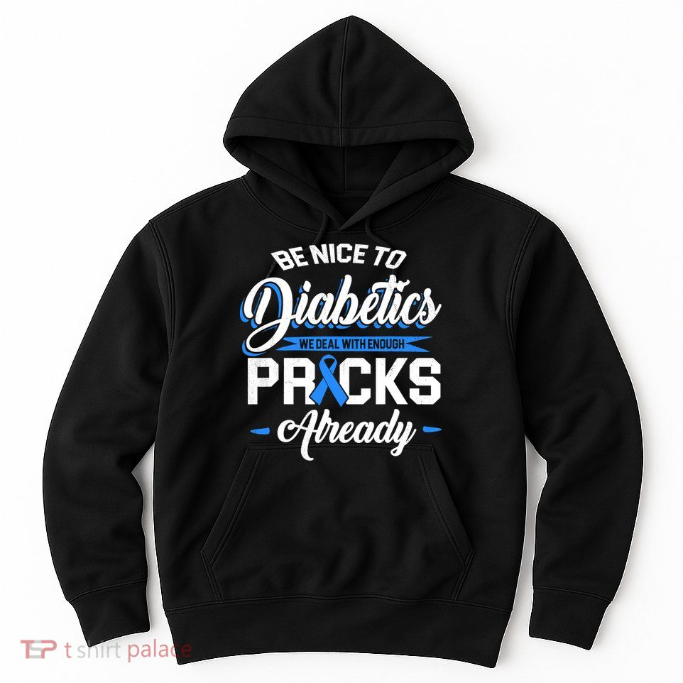 Diabetes Funny We Deal With Enough Pricks Already Hoodie
