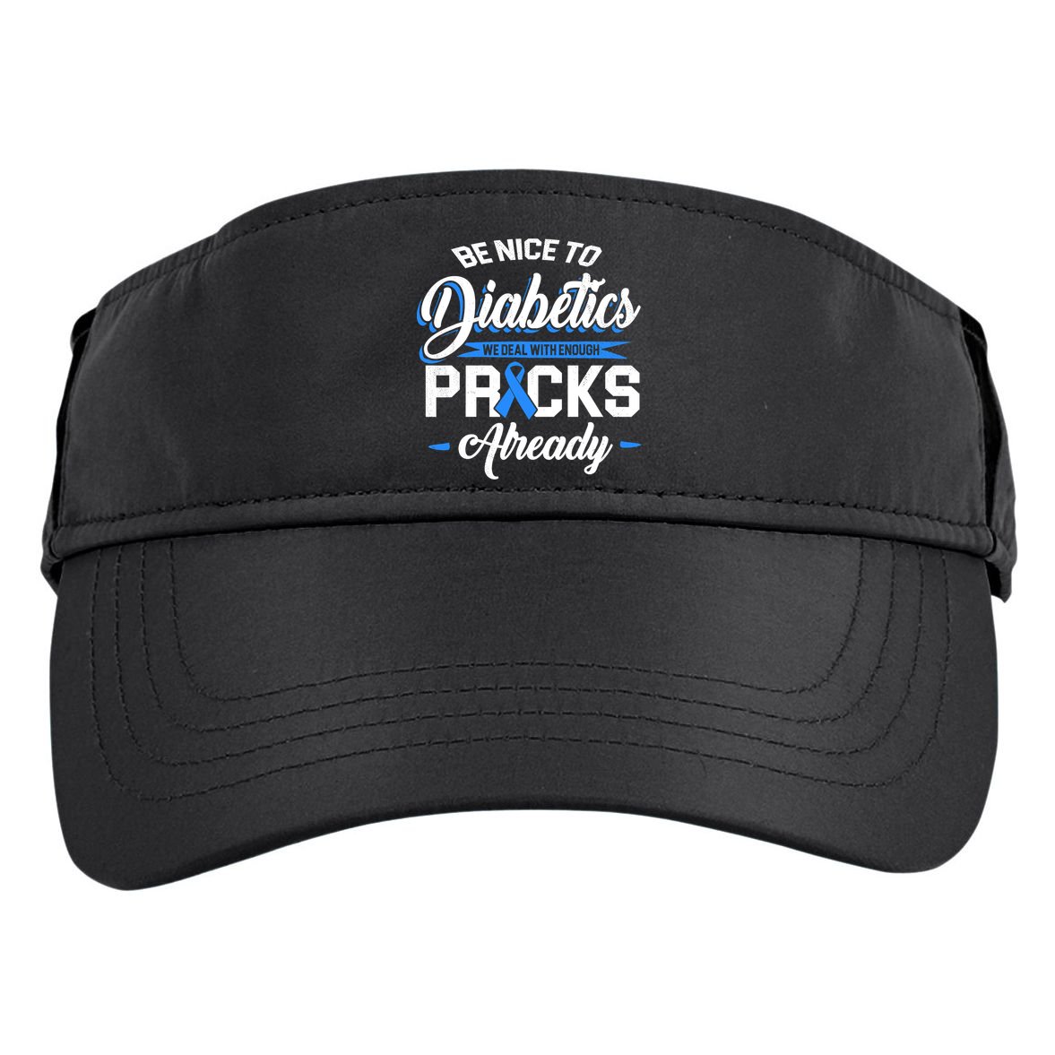 Diabetes Funny We Deal With Enough Pricks Already Adult Drive Performance Visor