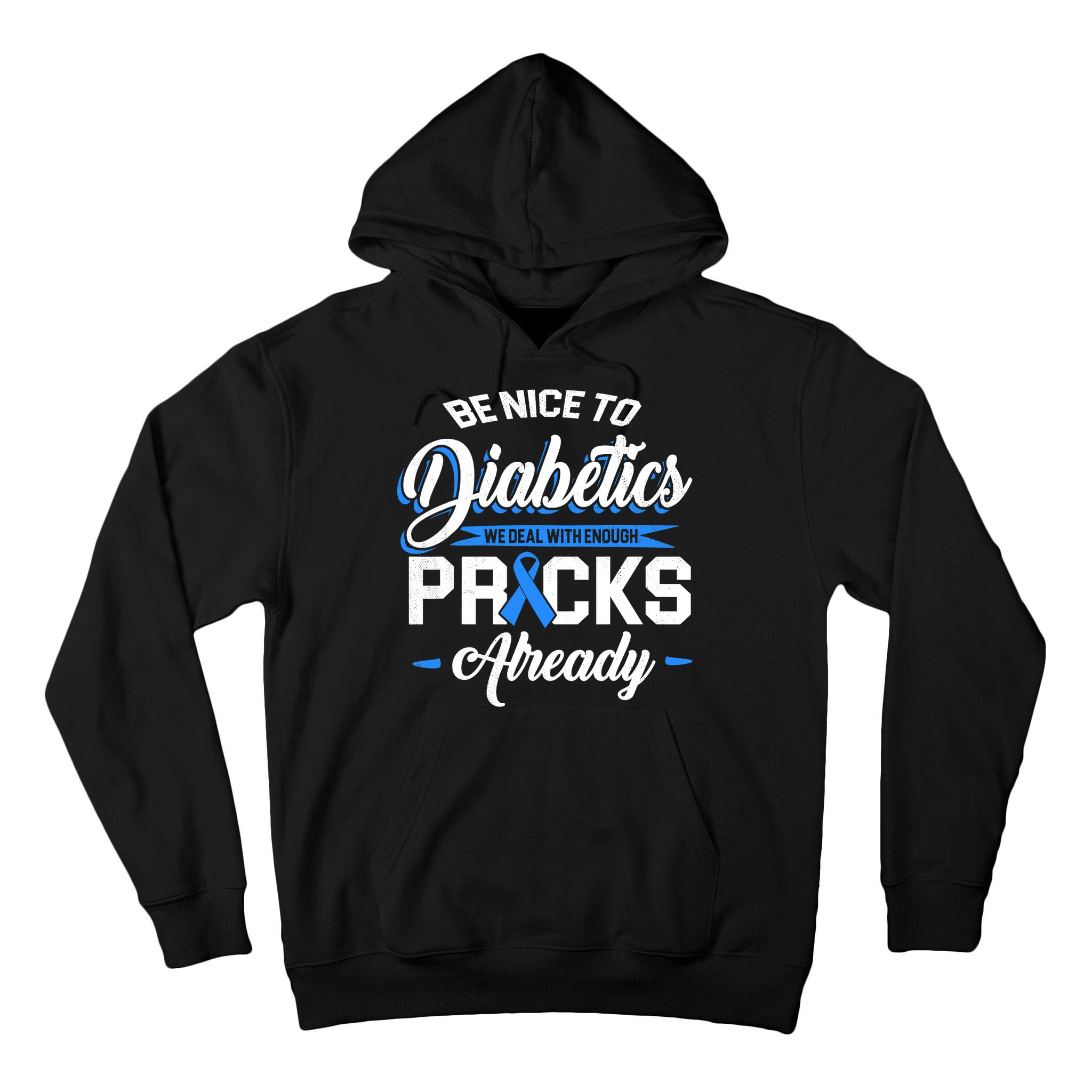 Diabetes Funny We Deal With Enough Pricks Already Tall Hoodie