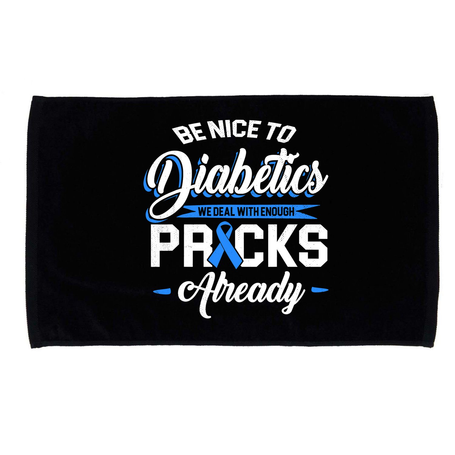 Diabetes Funny We Deal With Enough Pricks Already Microfiber Hand Towel