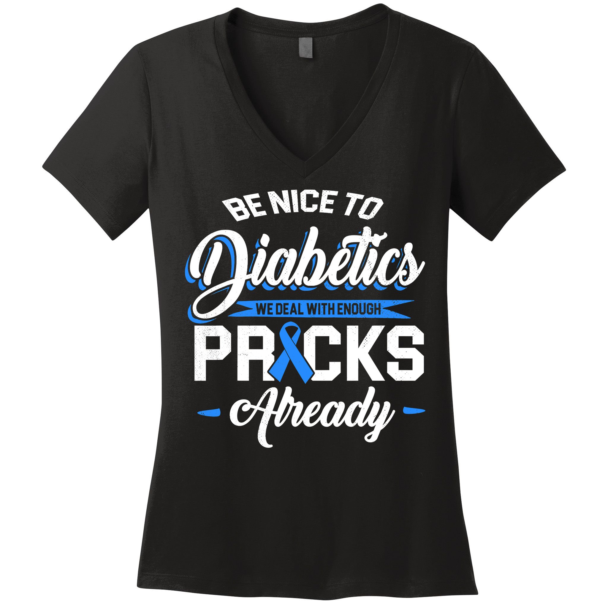 Diabetes Funny We Deal With Enough Pricks Already Women's V-Neck T-Shirt